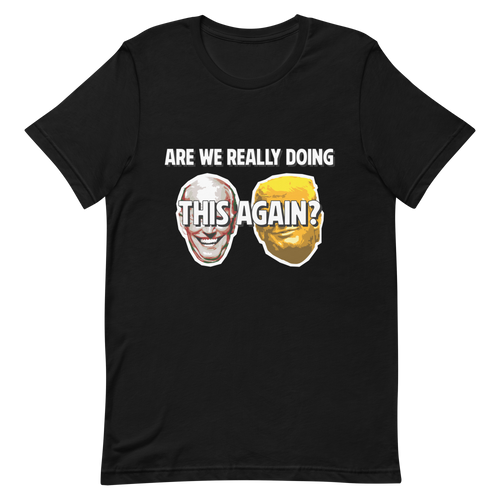 Are We Really Doing This Again? T-Shirt