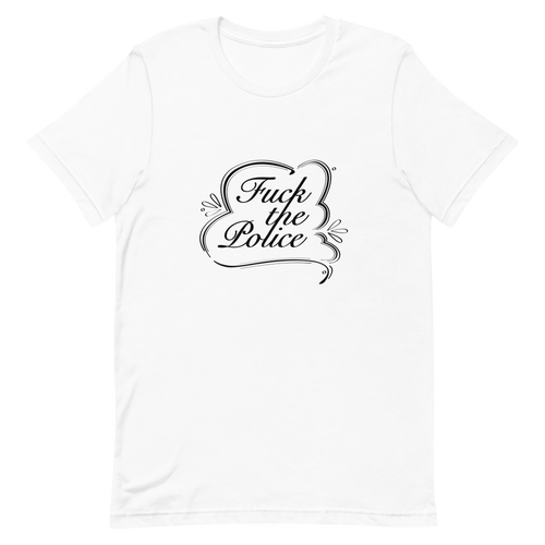 Live, Laugh, Fuck the Police T-Shirt