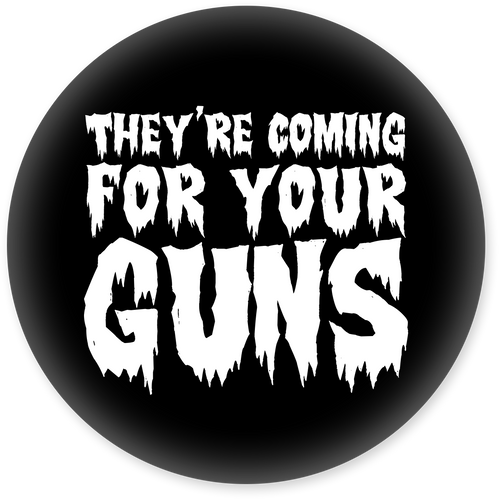 They're Coming for Your Guns Pin