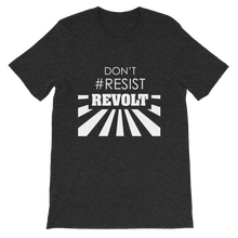 Don't #Resist, Revolt T-Shirt