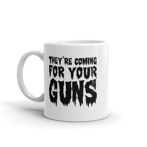 They're Coming for Your Guns Mug