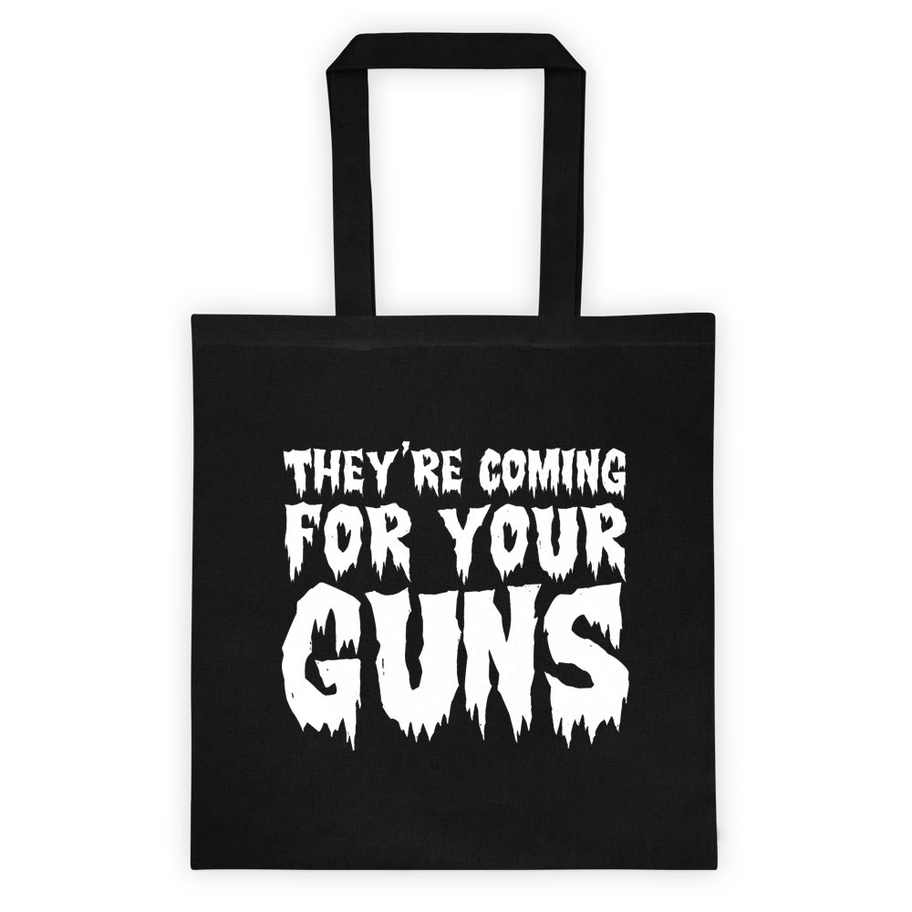 They're Coming for Your Guns Tote Bag