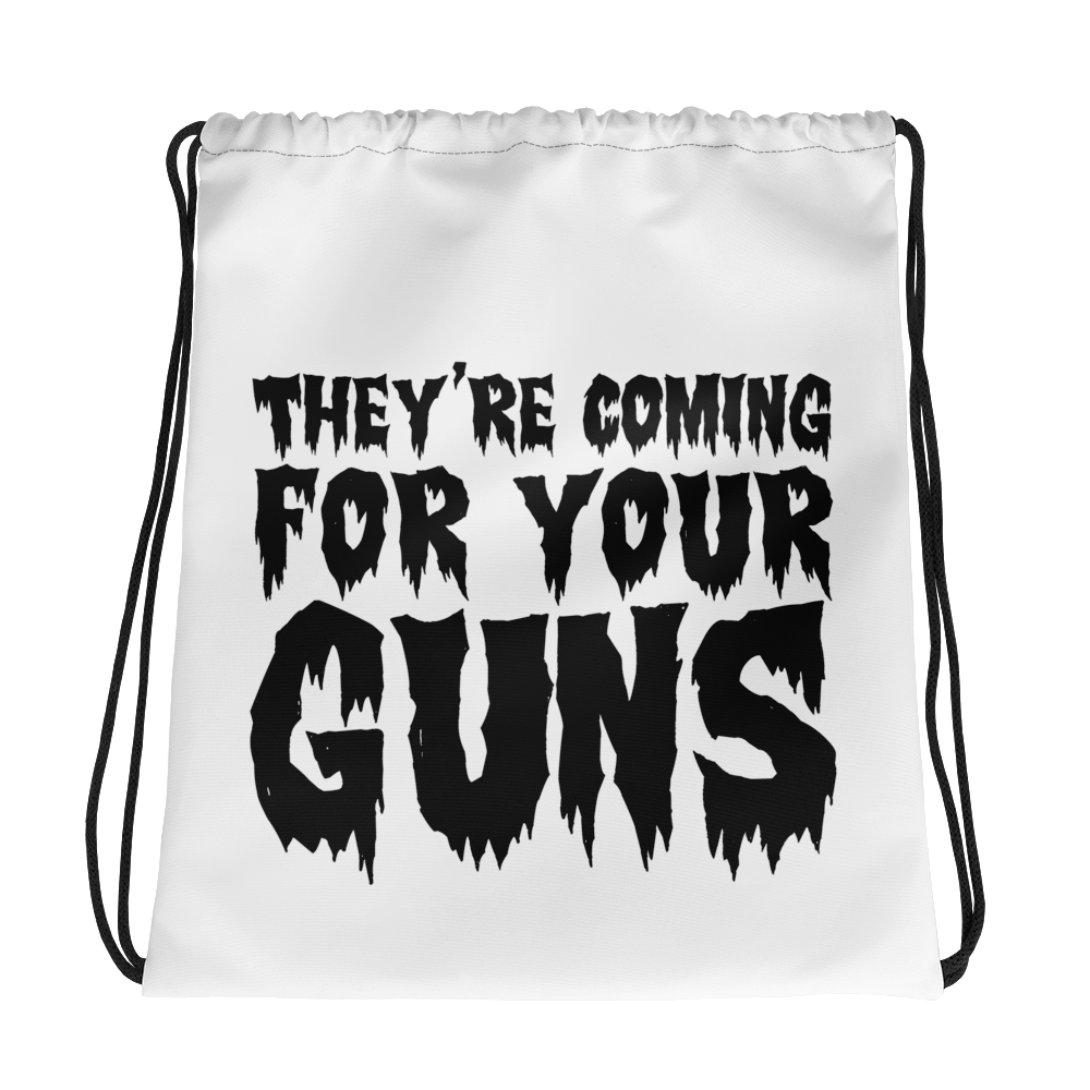 They're Coming for Your Guns Drawstring Bag