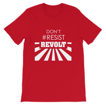 Don't #Resist, Revolt T-Shirt
