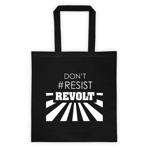 Don't #Resist, Revolt Tote Bag