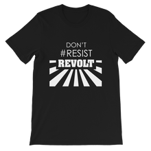 Don't #Resist, Revolt T-Shirt