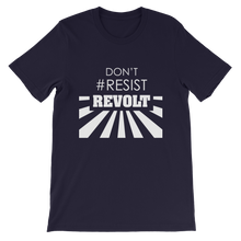 Don't #Resist, Revolt T-Shirt