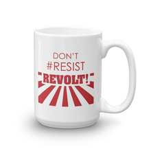 Don't #Resist, Revolt Mug