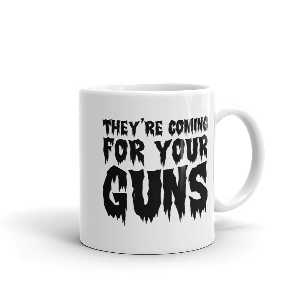 They're Coming for Your Guns Mug