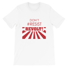 Don't #Resist, Revolt T-Shirt