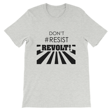 Don't #Resist, Revolt T-Shirt